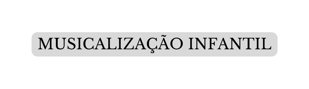 MUSICALIZAÇÃO INFANTIL